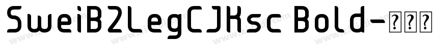 SweiB2LegCJKsc Bold字体转换 SweiB2LegCJKsc Bold字体转换